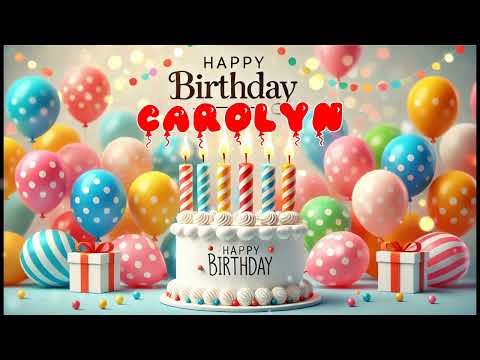 Happy Birthday CAROLYN   Happy Birthday Song   Birthday Wishes   Birthday Party