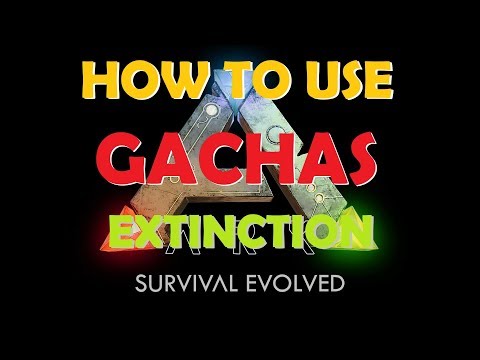 Ark Extinction How to use Gachas