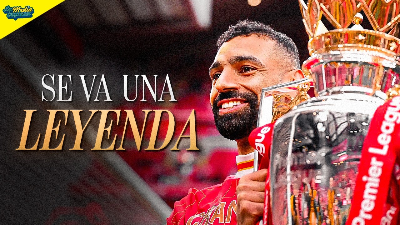 ADIÓS A MOHAMED SALAH: ¿EL MEJOR DE LA HISTORIA DE LA PREMIER?