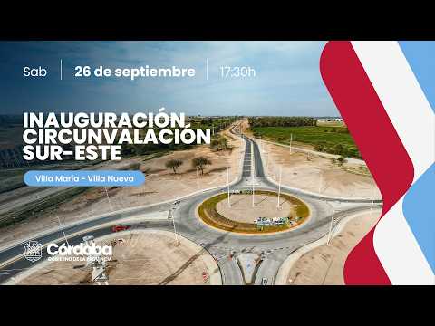 Inauguración de la Circunvalación Sur Este Villa María - Villa Nueva