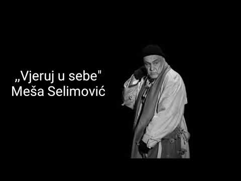 MEŠA SELIMOVIĆ - "VJERUJ U SEBE"