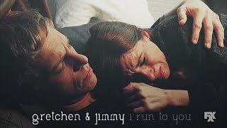 Gretchen & Jimmy ||  I Run to You