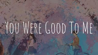「Nightcore」- You Were Good To Me (Jeremy Zucker &amp; Chelsea Cutler)