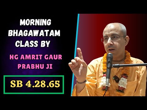 ISKCON ROHINI Morning Bhagawatam Class By HG Amrit Gaur Prabhu Ji (SB 4.28.65)