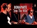BONAPARTE 'Into The Wild' LIVE 
