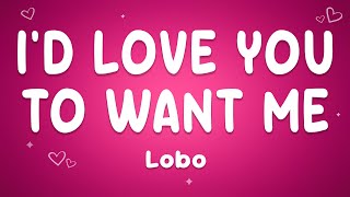 Download lagu Lobo - I'd Love You To Want Me mp3