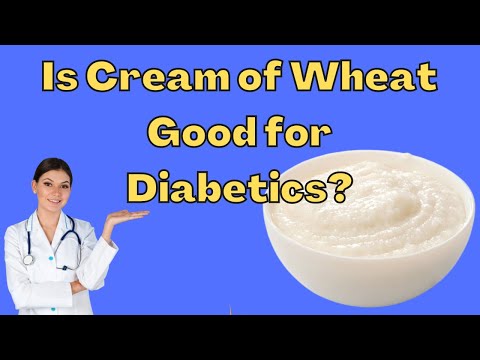 Is cream of wheat good for diabetics?-What it means for diabetes