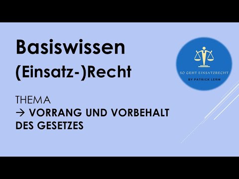 So geht Einsatzrecht! | ► Basiswissen ER | ► Vorbehalt & Vorrang des Gesetzes