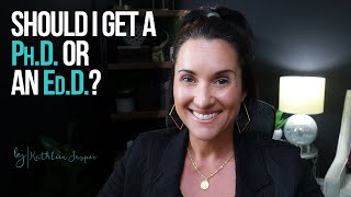 Should I get a Ph.D. or an Ed.D. | Kathleen Jasper
