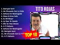T I T O R O J A S 2023 MIX Top 10 Best Songs Greatest Hits Full Album