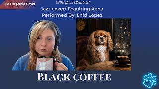 Black Coffee – Ella Fitzgerald Cover | Enid Lopez ft. Xena (Full Version)
