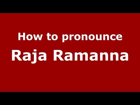 How to pronounce Raja Ramanna (Kannada/Karnataka, India) - PronounceNames.com