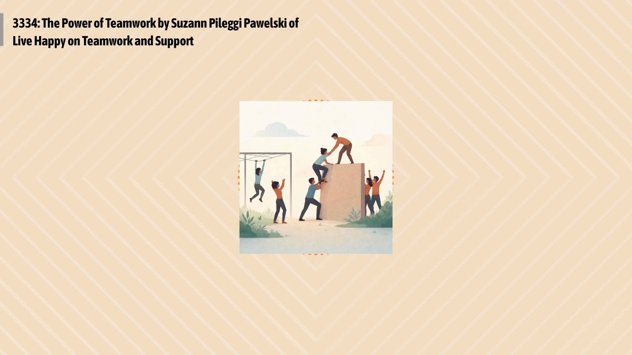 3334: The Power of Teamwork by Suzann Pileggi Pawelski of Live Happy on Teamwork and Support |...