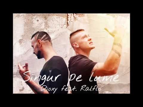 Dioxy feat. Ralflo - Singur pe lume
