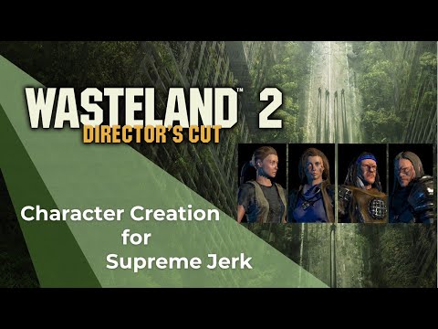 Wasteland 2 DC (Supreme Jerk) - Character Creation