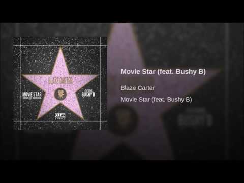 Blaze Carter - Movie Star (ft. Bushy B)