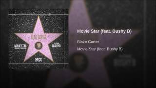 Blaze Carter - Movie Star (ft. Bushy B)