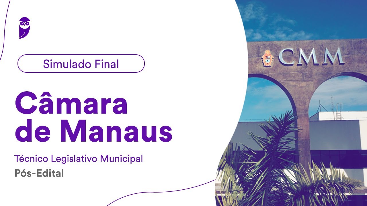 Simulado Final Câmara de Manaus – Técnico Legislativo Municipal - Pós-Edital