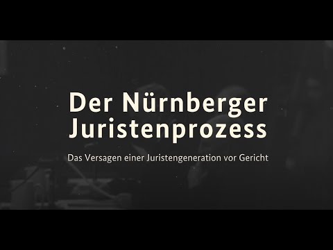 Der Nürnberger Juristenprozess - Das Versagen einer Juristengeneration vor Gericht
