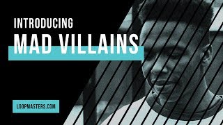 Video thumbnail for Introducing the Artist | Mad Villains Loopmasters Artist Series by Loopcloud
