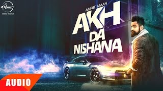 Akh Da Nishana (Full Audio Song) | Amrit Maan | Punjabi Audio Song | Speed Records