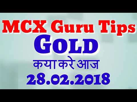 MCX Gold Commodity Tips 28.02.2018 by MCX guru