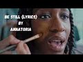 Be Still (Lyrics) by ANNATORIA