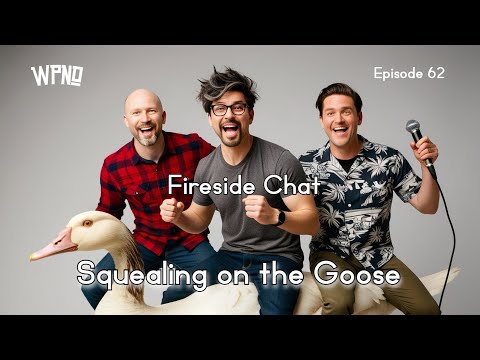 Fireside Chat | Squealing on the Goose | WPNO Episode 62