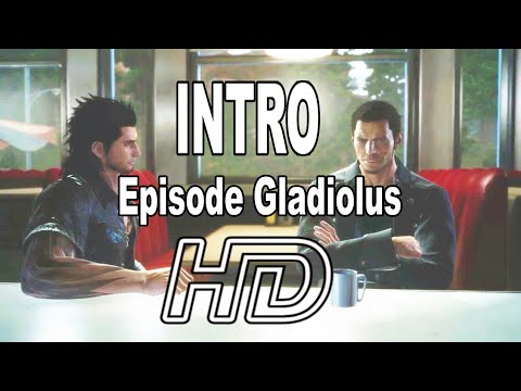 Final Fantasy XV DLC Episode Gladiolus Opening Cinematic CGI Cutscenes HD Windows/Royal Edition PS4