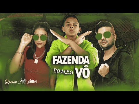 FAZENDA DO MEU VÔ - DJ DM feat JOÃO DO PISEIRO e JULLIE DO PISEIRO