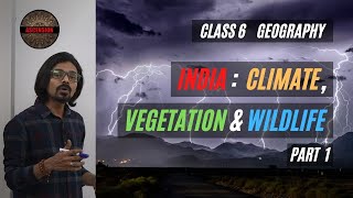 Class 6 Geography Chapter 8 - Part 1 || India : Climate, Vegetation & Wildlife