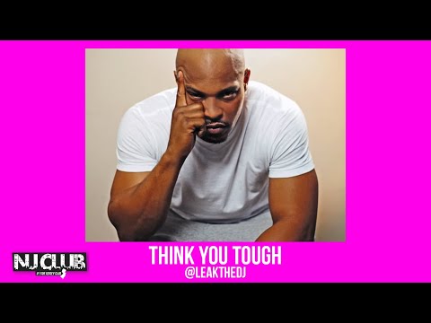 THINK YOU TOUGH (JERSEY CLUB) @LEAKTHEDJ