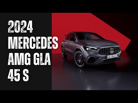 Unveiling the 2024 Mercedes AMG GLA 45 S Revamped Style & Performance!