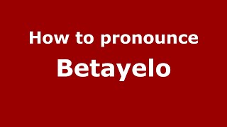 How to pronounce Betayelo