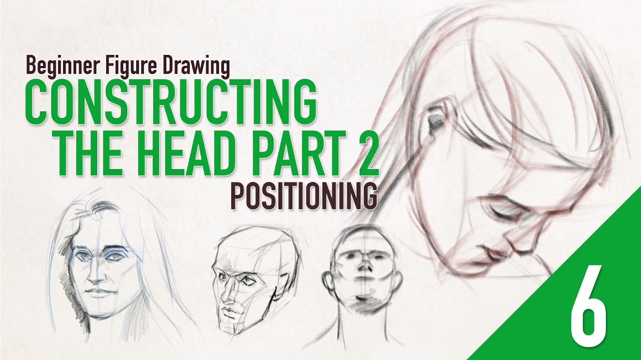 Beginner Figure Drawing - Lesson 6 - Head Construction Part 2 - Head Positioning