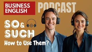 So & Such: How to Use Them | Business English Podcast for Grammar, Speaking & Vocabulary