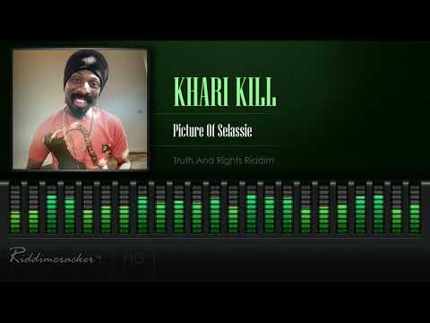 Khari Kill - Picture Of Selassie (Truth And Rights Riddim) [HD]