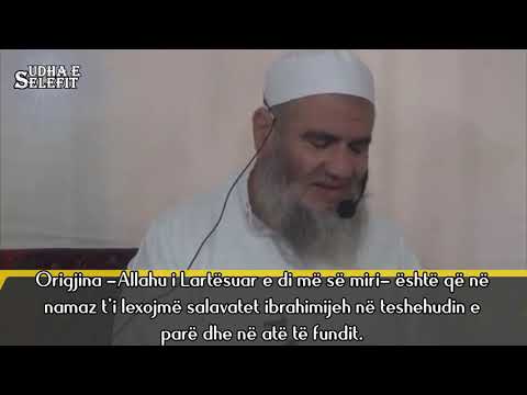 A duhet t’i themi “salavatet ibrahimijeh’  në teshehudin e mesëm Shejh Mesh’hur (Allahu e ruajttë!)