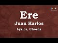 Ere - Juan Karlos (Lyrics, Chords)