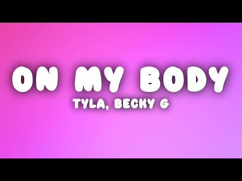 Tyla  - On My Body (Lyrics) ft. Becky G