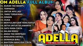 Download lagu BUKAN TAK MAMPU - TERPAKSA - UNTUK APA LAGI - OM ADELLA FULL ALBUM TERBARU 2025 __ SHERLY ADELLA mp3
