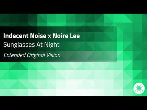 Indecent Noise x Noire Lee - Sunglasses At Night (Extended Original Vision)