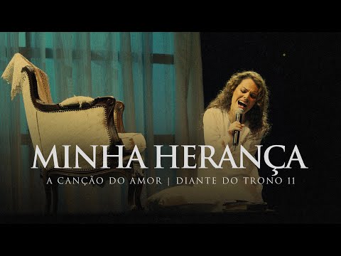 Minha Herança | DVD A Canção do Amor | Diante do Trono