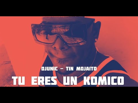 Dj Unic, Heikel, TiN Mojaito - Tu Eres Un Komico feat LiL Welly (Video Oficial)