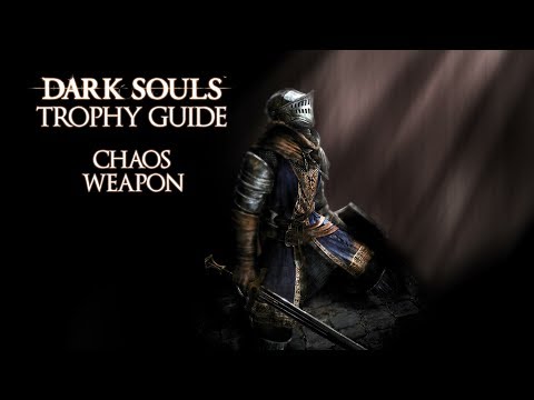 Dark Souls - Chaos Weapon Trophy / Achievement Guide