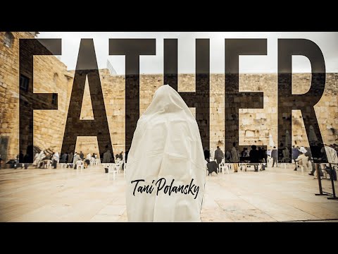 Tani Polansky - FATHER (Official Music Video) | Tefillah Music