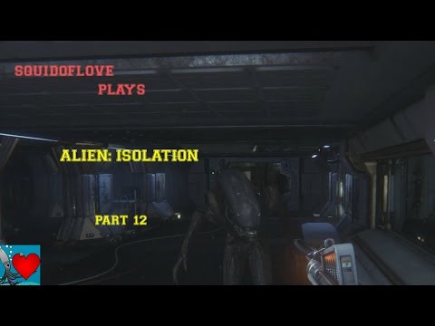 Alien Isolation Let's Play - Part 12 Gameplay Walkthrough Playthrough ( PC/PS4/XBOXONE )