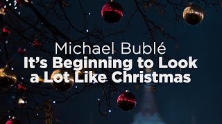 Michael Bublé - It&#39;s Beginning to Look a Lot Like Christmas (Lyrics)