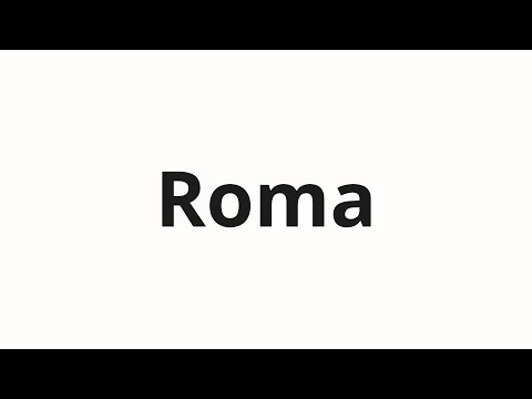 How to pronounce Roma