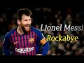 Lionel Messi Rockabye 2019 Skills and goals [Football is our passion]